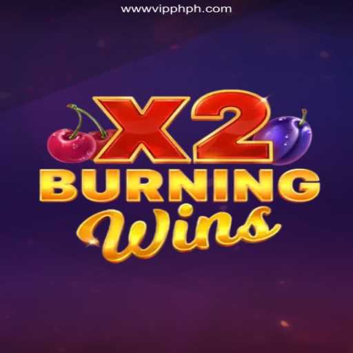 Experience the Excitement of BurningWinsX2 at VIPPH Official - Best Online Casino in the Philippines